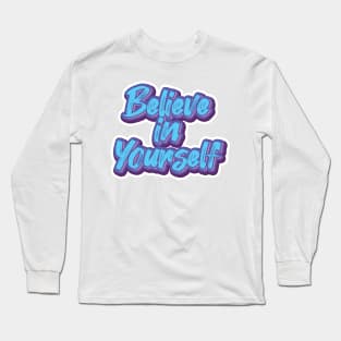 Believe In Yourself colorfull typography Long Sleeve T-Shirt